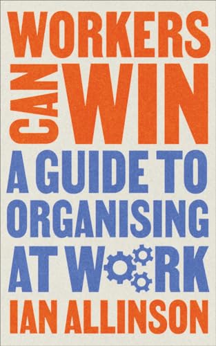 Workers Can Win: A Guide to Organising at Work (Wildcat) von Pluto Press